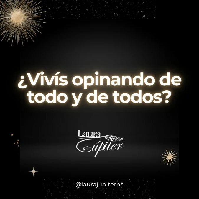 ¿Vivís opinando de todo y de todos?